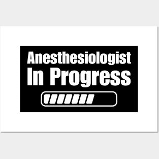 Anesthesiologist In Progress Posters and Art